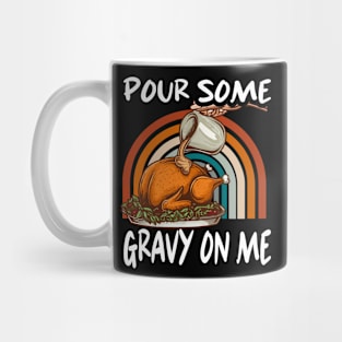 Pour Some Gravy On Me Mug